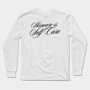 skin care is self care Long Sleeve T-Shirt